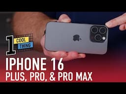 1 Cool Thing: iPhone 16 and 16 Pro