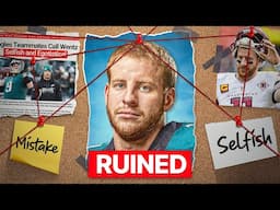 How Carson Wentz Destroyed His Career...