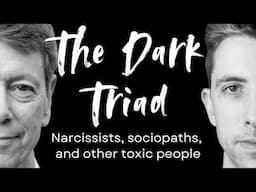 The Dark Triad: Dealing with Narcissists, Sociopaths, and other Toxic People | Being Well