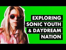 Daydream Nation & How Sonic Youth Brought Noise Rock Overground