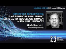 Mark Boccuzzi | Using Artificial Intelligent Systems to Model Non-human Alien Intelligences