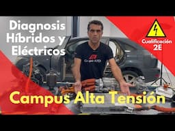 CAMPUS ALTA TENSIÓN. Diagnosis de híbridos y eléctricos. Cualificación 2E.