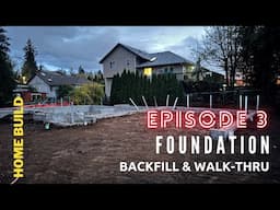 Home Build Series (Ep 03)- Foundation backfill & walk-thru