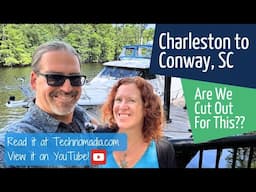 Charleston to Conway, SC - Great Loop Cruising - Are We Cut Out For This??