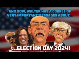 And now, Walter has a couple of very important messages about Election Day 2024! | JEFF DUNHAM