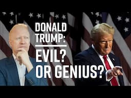 Donald Trump...EVIL OR GENIUS?