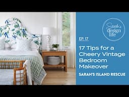 Sarah's Island Rescue | Ep. 17: 17 Tips for a Cheery Vintage Bedroom Makeover