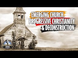 Emerging Church, Progressive Christianity & Deconstruction