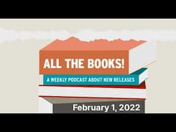 All The Books: New Releases and More for February 1, 2022