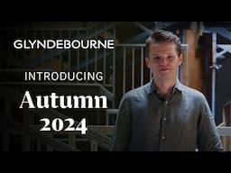 Introducing Autumn 2024 at Glyndebourne