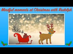 Mindful moments at Christmas with Rudolph