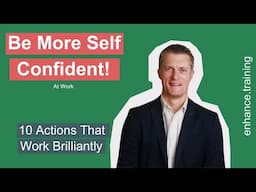 How To Boost Your Self Confidence At Work – 10 Actions To Improve Confidence