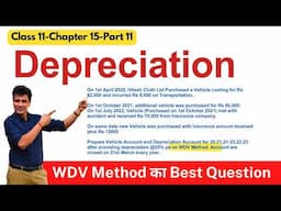 Depreciation | Written Down Value Method (WDV) का Best Question| Class 11 | Accounts | Ch15 -Part 11