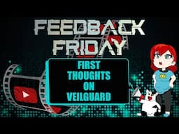 First Thoughts On Veilguard (Spoiler Free) (Feedback Friday)