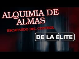 Alquimia de Almas: escapando del control de la Élite, por Karles Torah