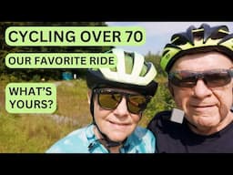 OUR FAVORITE RIDE - WHAT'S YOURS? - CYCLING OVER 70 - AFTERNOON CYCLING ON A BEAUTIFUL DAY