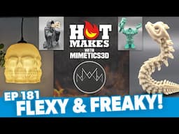 #HotMakes Ep 181 - Flexy & Freaky w/ Mimetics3D!