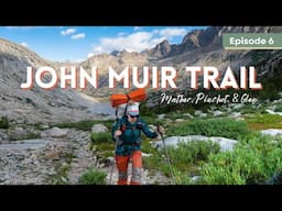 Climbing Mather, Pinchot, & Glen Pass (JMT SOBO) | John Muir Trail Ep. 6