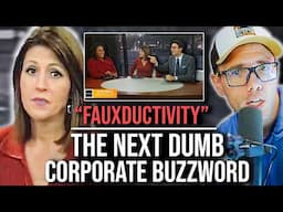 "FAUXDUCTIVITY" - THE NEXT DUMB CORPORATE BUZZWORD!!