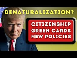 Denaturalization, U.S. Citizenship Test, Green Cards, and Donald Trump’s New Immigration Policies!