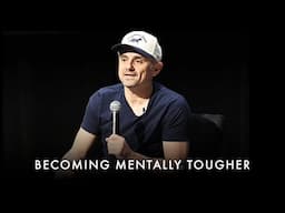 The KEY To Becoming Mentally Tougher - Gary Vaynerchuk Motivation