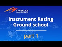 Instrument Rating Ground School by Scott Leach and SkyEagle Aviation Academy. Day 1