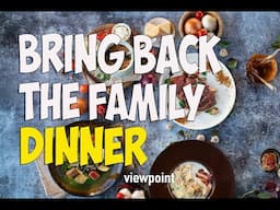 The Secret to a HAPPIER Family I How EATING TOGETHER Can Change Your Family's Health & Relationships