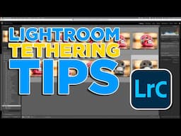 Top Tethering Tips for Lightroom Classic!