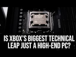 Is Xbox's "Largest Technical Leap In A Generation" Simply A High-End PC?