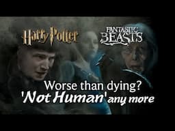 Worse than dying? 'Not Human' any more in 'Harry Potter'