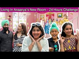 Living In Anaanya's New Room - 24 Hours Challenge | Ramneek Singh 1313 | RS 1313 VLOGS