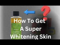 Skincare Products Used To Achieve A Super Whitening Skin #skinwhitening #super #lemickyskin