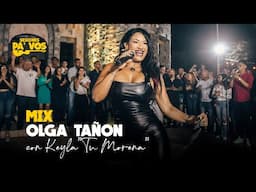 [Sesiones pa’ Vos] Mix Olga Tañon - Keyla "Tu Morena"