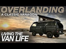 Overlanding In My CLASSIC VOLKSWAGEN Van - Living The Van Life