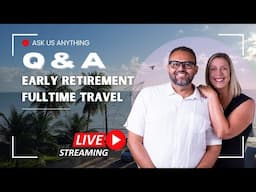 Ask Us Anything: Early Retirement and Full Time Traveling