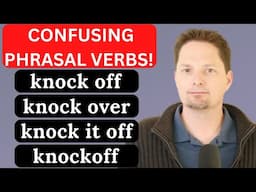 SPEAK FLUENT ENGLISH/AVOID MISTAKES/KNOCK OFF, KNOCK OVER, KNOCK IT OFF, KNOCKOFF, KNOCK ON/KNOCK AT