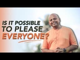 Is It Possible To Please Everyone?  | @GaurGopalDas