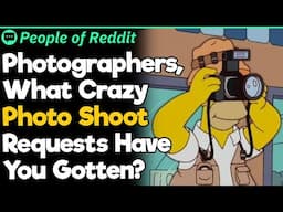 Photographers, What Crazy Photo Shoot Requests Have You Gotten?