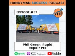 Handyman Success Podcast | Episode #37 Phil Green with Rapid Repair Pro