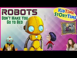 Robots DON'T Make You Go to Bed | robot story read aloud for kids