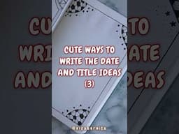 CUTE WAYS TO WRITE THE DATE and SIMPLE TITLE IDEAS for NOTES, DIARY or JOURNAL (3) 💞#titleideas