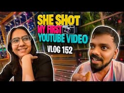 SHE SHOT MY FIRST YOUTUBE VIDEO | VLOG 152