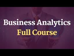 Business Analytics Full Course