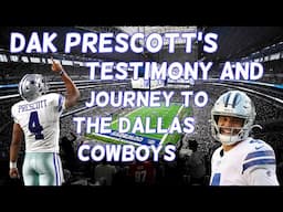 Dak Prescott's Testimony and Journey To The Dallas Cowboys