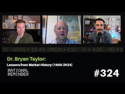 Dr. Bryan Taylor: Lessons from Market History (1600-2024) | Rational Reminder 324