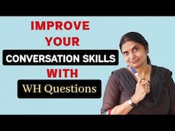 Improve your conversation skills with WH Questions | English Grammar | Spoken English