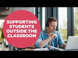 Supporting Students Outside of the Classroom