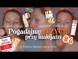 Jak pokonałam NAJWIĘKSZY KOMPLEKS bez operacji plastycznej? | Pogadajmy O ŻYCIU PRZY MAKIJAŻU #6