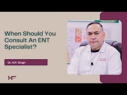 When Should You Consult An ENT Specialist? Know the Symptoms/Conditions with Otolaryngologist