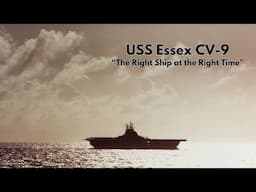 USS Essex CV-9 - "The Right Ship at the Right Time"